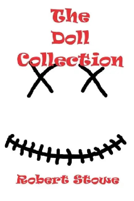 The Doll Collection by Robert Stowe