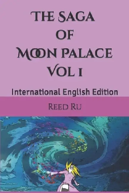 The Saga of Moon Palace Vol 1: International English Edition by Reed Ru