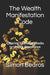 The Wealth Manifestation Code: Clearing 33 Energy Blocks to Unlock Abundance  by Simon Bedros
