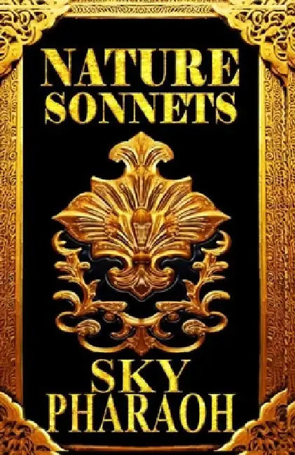 Nature Sonnets by Sky Pharaoh