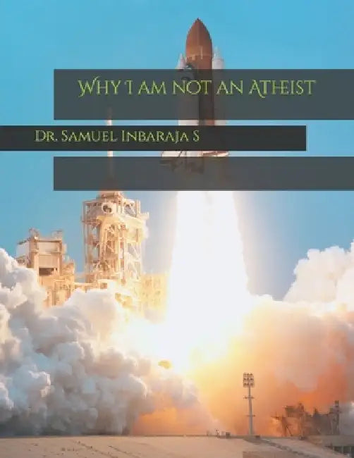 Why I am not an Atheist by Samuel Inbaraja S.