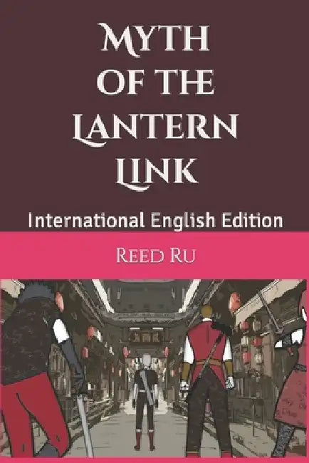 Myth of the Lantern Link: International English Edition by Reed Ru