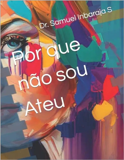 Por que não sou Ateu by Inbaraja S., Samuel