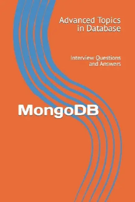MongoDB: Interview Questions and Answers by X. Y. Wang