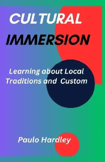 Cultural Immersion: Learning about local traditions and custom by Paulo Hardley