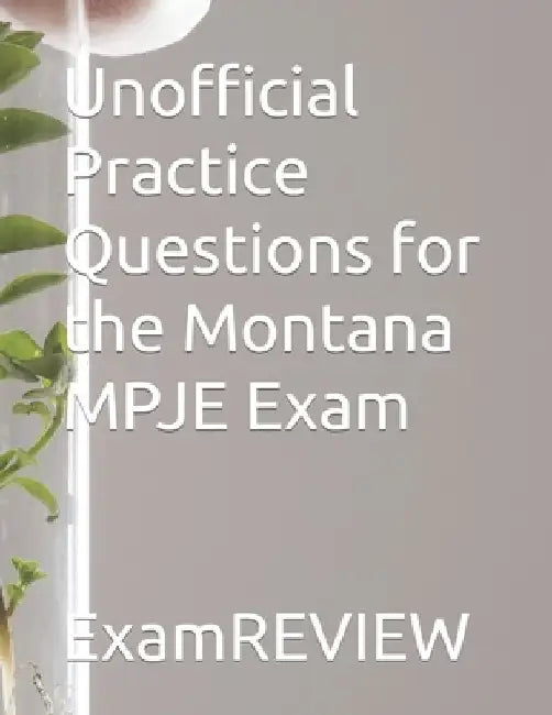 Unofficial Practice Questions for the Montana MPJE Exam by Mike Yu