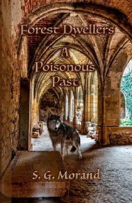 Forest Dwellers: A Poisonous Past by S. G. Morand