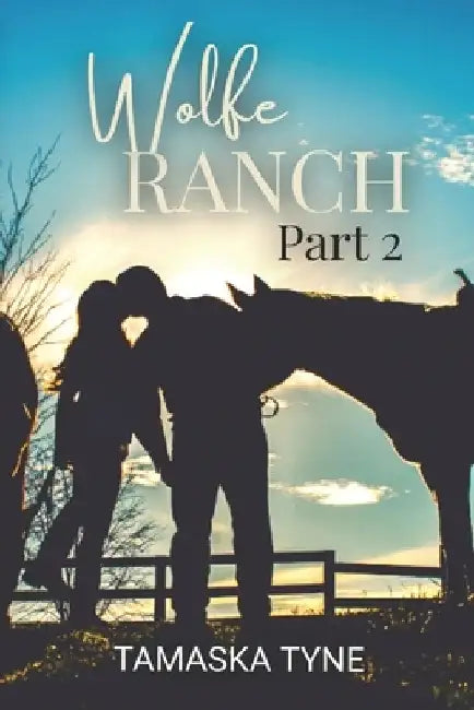 Wolfe Ranch Part 2 by Tamaska Tyne