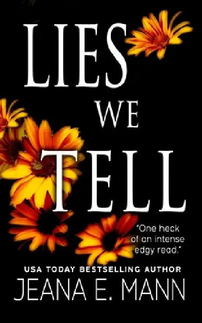 Lies We Tell: An Enemies To Lovers Slow Burn Romantic Suspense by Jeana E. Mann