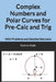Complex Numbers and Polar Curves for Pre-Calc and Trig: With Problems and Detailed Solutions by Kathryn Paulk