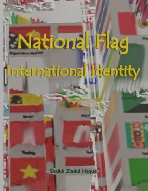 National Flag International Identity by Shaikh Ziadul Haque