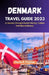Denmark Travel Guide 2023: A Journey Through Danish History, Culture, and Natural Beauty by Charlie R. Preciado