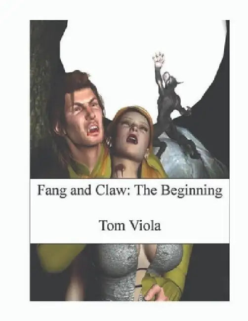 Fang and Claw: The Beginning by Tom Viola