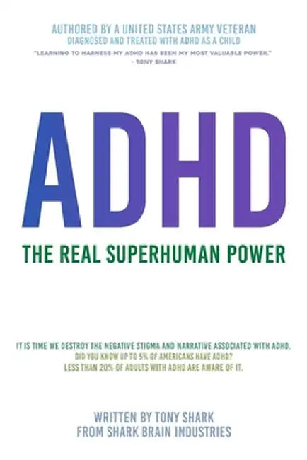 Adhd: The Real Superhuman Power by Shark, Tony