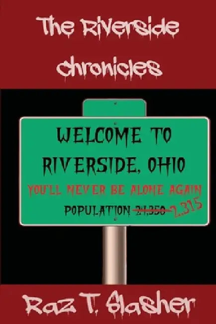 The Riverside Chronicles by Raz T. Slasher