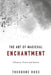 The Art of Magickal Enchantment: Influence, Command and Control by Theodore Rose