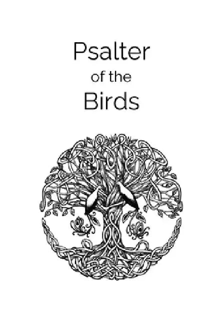 Psalter of the Birds: A collection of Celtic poetry by Justin Coutts