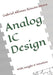 Analog IC Design: With insight & intuition by Rincón-Mora, Gabriel Alfonso