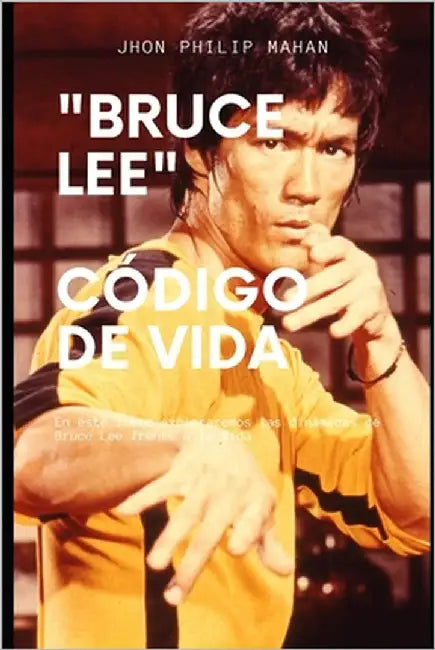 "Bruce Lee" Código de Vida by Mahan, Jhon Philip