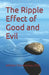The Ripple Effect of Good and Evil by William Timmerman