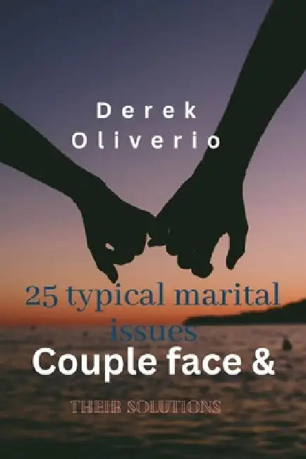 25 Typical Marital Issues Couples Face & Their Solutions by Derek Oliverio