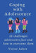 Coping with Adolescence: 15 challenges adolescents face and how to overcome them by Victor Asher