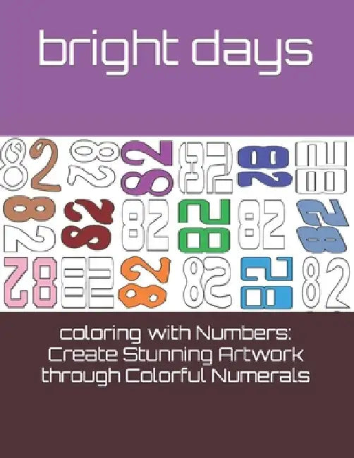 coloring with Numbers: Create Stunning Artwork through Colorful Numerals by Bright Days