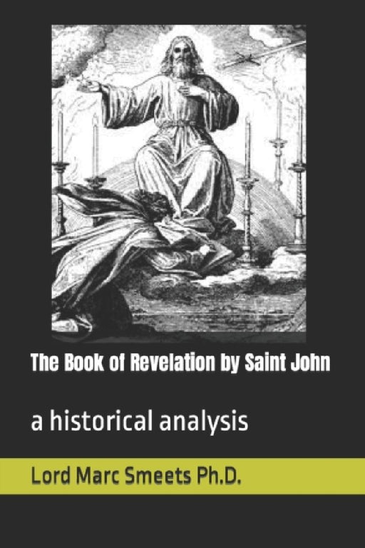 The Book of Revelation by Saint John: a historical analysis by Lord Marc Smeets