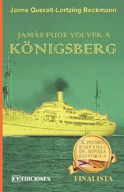 Jamás Pude Volver a Königsberg by Jaime Queralt-Lortzing Beckmann
