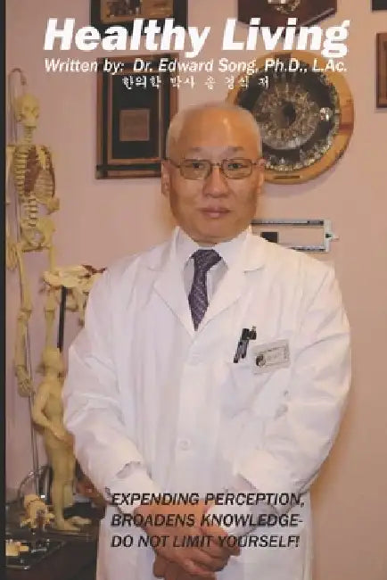 Healthy Living: " Guide for Preservation of Health Through Eastern Medicine & Martial Arts" by Edward Song