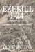 Ezekiel 1-24: A Commentary for the Remnant Body of Jesus Christ by Mike Spaulding