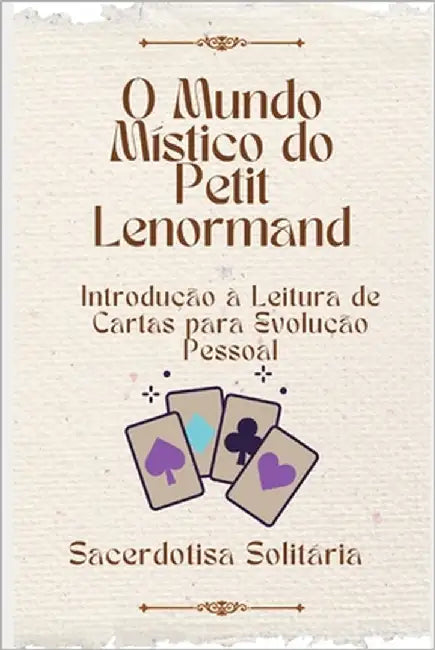O Mundo Místico do Petit Lenormand: Introdução à Leitura de Cartas para Evolução Pessoal by Solitária, Sacerdotisa