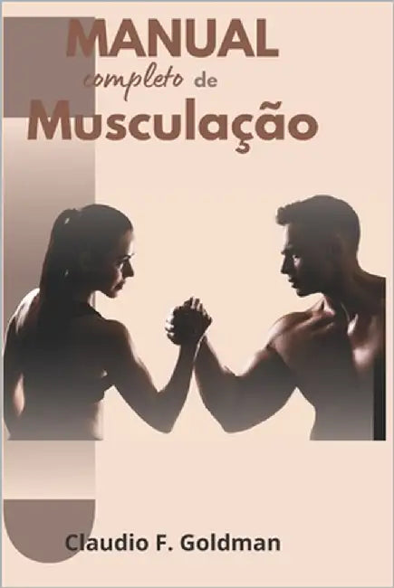 Manual Completo de Musculação by Goldman, Claudio Fernando