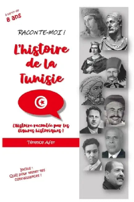Raconte moi L'HISTOIRE DE LA TUNISIE: L'histoire racontée par des figures historiques by Térence Afer