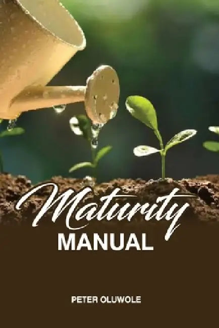 Maturity Manual by Peter Oluwole