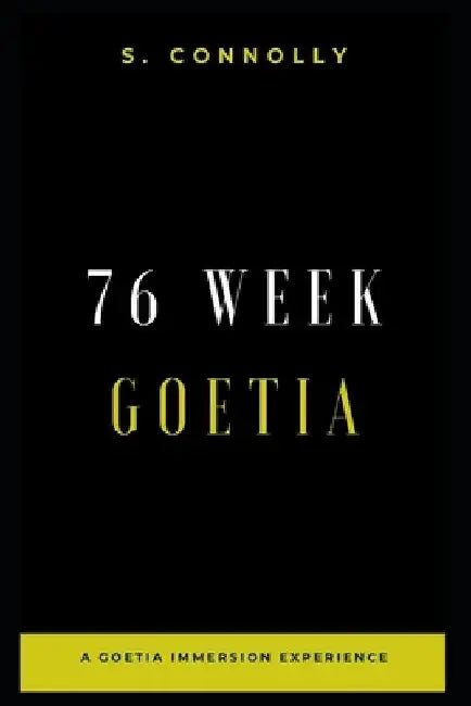 76 Week Goetia: A Goetia Immersion Experience by S. Connolly