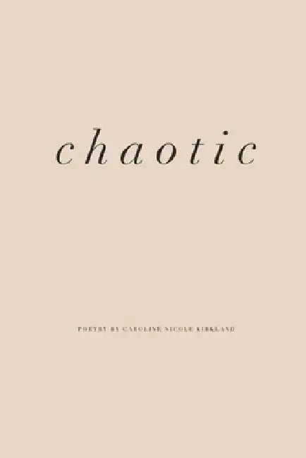 Chaotic by Caroline Nicole Kirkland