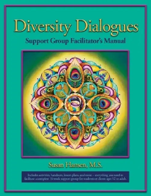 Diversity Dialogues Support Group Facilitator's Manual by M. S. Susan Hansen