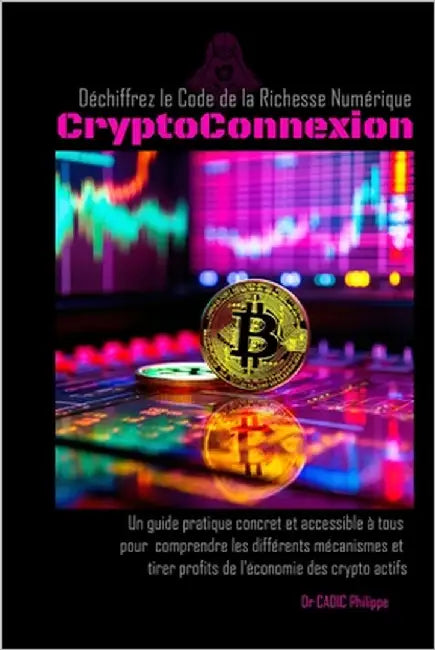 CryptoConnexion: Déchiffrez les codes de la Richesse Numérique by Cadic, Philippe