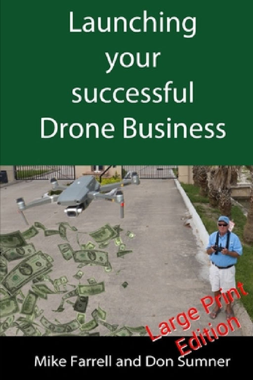 Launching Your Successful Drone Business by Don Sumner
