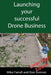 Launching Your Successful Drone Business by Don Sumner