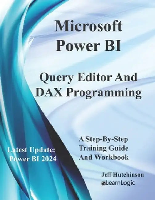 Microsoft Power BI Query Editor and DAX Programming by Jeff Hutchinson