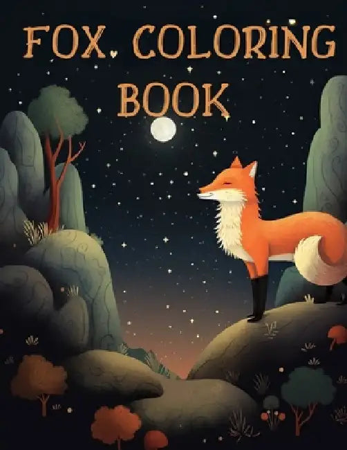 Fox Coloring Book: Awesome Forest Animal Coloring Pages for Adults and Kids by Edward Marshburn