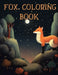 Fox Coloring Book: Awesome Forest Animal Coloring Pages for Adults and Kids by Edward Marshburn