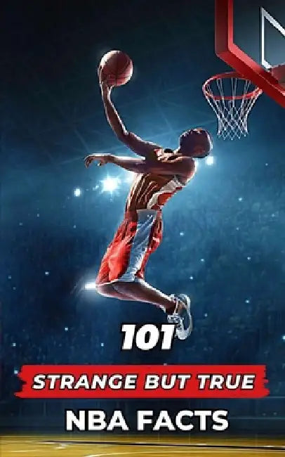 101 Strange But True NBA Facts: Incredible and Surprising Events by VC Brothers