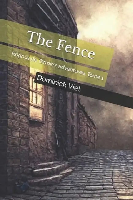 The Fence: Rognus de Tarmin's adventures, Tome 1 by Dominick Viel