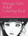 Manga Girls: Adult Coloring Book: Over 100 stunning pages to colour by Bubo Bailey