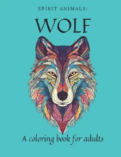 Spirit Animals: Wolf: A coloring book for adults by Stan Prime