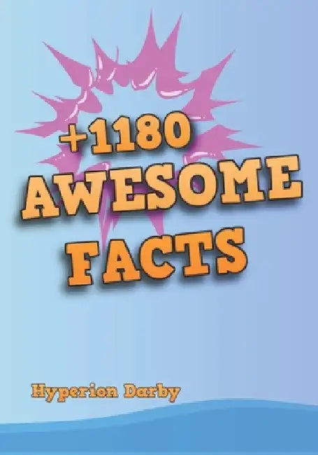 +1180 Awesome Facts by Hyperion Darby