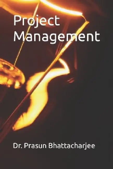 Project Management by Prasun Bhattacharjee
